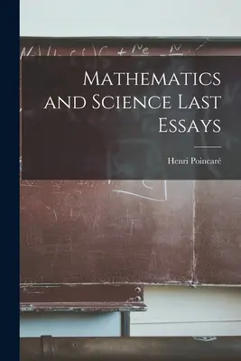 Matematica e scienza Ultimi saggi - Mathematics and Science Last Essays