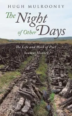 La notte degli altri giorni: La vita e l'opera del poeta Seamus Heaney - The Night of Other Days: The Life and Work of Poet Seamus Heaney