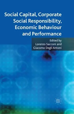Capitale sociale, responsabilità sociale d'impresa, comportamento e performance economica - Social Capital, Corporate Social Responsibility, Economic Behaviour and Performance
