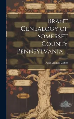 Genealogia Brant della contea di Somerset in Pennsylvania ... - Brant Genealogy of Somerset County Pennsylvania ...