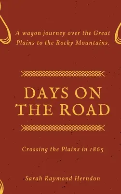 Giorni sulla strada: Attraversare le pianure nel 1865 - Days on the Road: Crossing the Plains in 1865