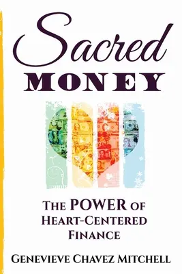 Il denaro sacro: Il potere della finanza incentrata sul cuore - Sacred Money: The Power of Heart-Centered Finance