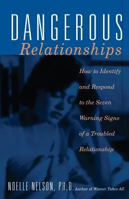 Relazioni pericolose: Come identificare e reagire ai sette segnali d'allarme di una relazione problematica - Dangerous Relationships: How to Identify and Respond to the Seven Warning Signs of a Troubled Relationship