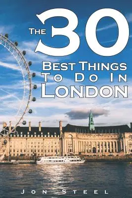 Le 30 cose migliori da fare a Londra: Una guida per viaggiatori esperti alle migliori attrazioni turistiche e ai punti di interesse di Londra - The 30 Best Things to Do in London: An Experienced Traveler's Guide to the Best Tourist Attractions and Hotspots Within London