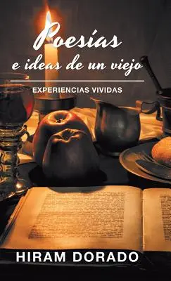 Poesas E Ideas De Un Viejo: Esperienze Vivide - Poesas E Ideas De Un Viejo: Experiencias Vividas