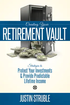 Creare una cassaforte per la pensione: Strategie per proteggere gli investimenti e fornire un reddito prevedibile per tutta la vita - Creating Your Retirement Vault: Strategies to Protect Your Investments & Provide Predictable Lifetime Income