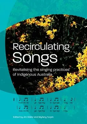 Ricircolare i canti: Rivitalizzare le pratiche canore degli indigeni australiani - Recirculating Songs: Revitalising the singing practices of Indigenous Australia