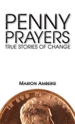 Penny Prayers: Storie vere di cambiamento - Penny Prayers: True Stories of Change
