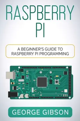 Raspberry Pi: Guida per principianti alla programmazione di Raspberry Pi - Raspberry Pi: A Beginner's Guide to Raspberry Pi Programming