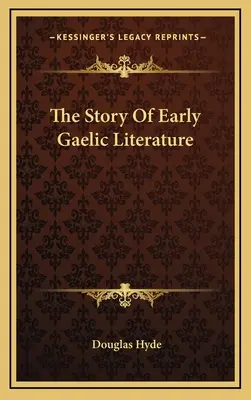 La storia della prima letteratura gaelica - The Story Of Early Gaelic Literature