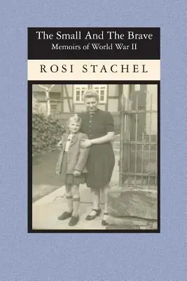 I piccoli e i coraggiosi: Memorie della seconda guerra mondiale - The Small and the Brave: Memoirs of World War II