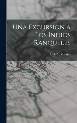 Un'escursione agli Indios Ranqueles - Una Excursion a los Indios Ranqueles