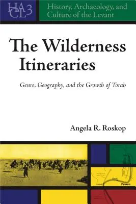 Itinerari nella natura: Genere, geografia e crescita della Torah - The Wilderness Itineraries: Genre, Geography, and the Growth of Torah