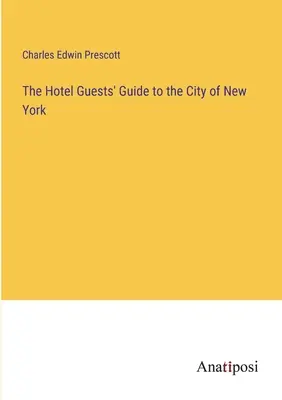 Guida alla città di New York per gli ospiti dell'albergo - The Hotel Guests' Guide to the City of New York