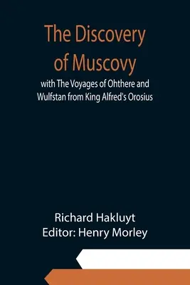 La scoperta della Moscovia con i viaggi di Ohthere e Wulfstan dall'Orosio di re Alfredo - The Discovery of Muscovy with The Voyages of Ohthere and Wulfstan from King Alfred's Orosius