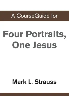 Guida al corso Quattro ritratti, un solo Gesù - A CourseGuide for Four Portraits, One Jesus