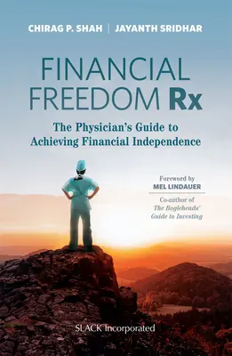 Libertà finanziaria: la guida del medico per raggiungere l'indipendenza finanziaria - Financial Freedom Rx: The Physician's Guide to Achieving Financial Independence