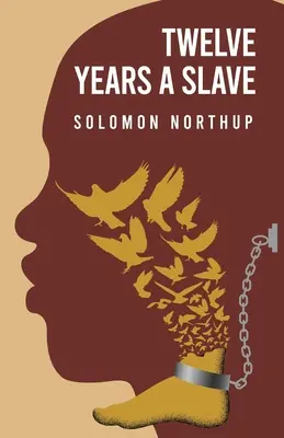 Dodici anni schiavo di: Solomon Northup - Twelve Years a Slave By: Solomon Northup