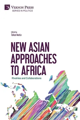 Nuovi approcci asiatici all'Africa: Rivalità e collaborazioni - New Asian Approaches to Africa: Rivalries and Collaborations