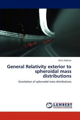 Relatività generale esterna alle distribuzioni di massa sferoidali - General Relativity Exterior to Spheroidal Mass Distributions