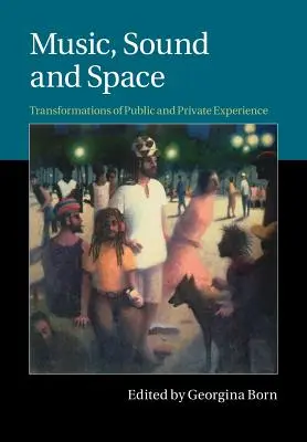 Musica, suono e spazio: Trasformazioni dell'esperienza pubblica e privata - Music, Sound and Space: Transformations of Public and Private Experience