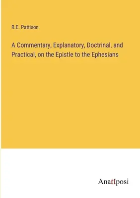 Commento esplicativo, dottrinale e pratico all'epistola agli Efesini - A Commentary, Explanatory, Doctrinal, and Practical, on the Epistle to the Ephesians