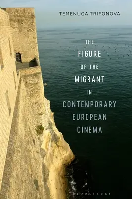 La figura del migrante nel cinema europeo contemporaneo - The Figure of the Migrant in Contemporary European Cinema