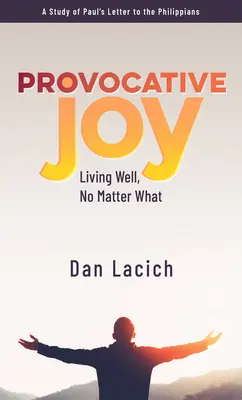Gioia provocatoria: Vivere bene, non importa cosa - Provocative Joy: Living Well, No Matter What