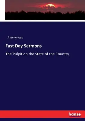 Sermoni del giorno di digiuno: Il pulpito sullo stato del Paese - Fast Day Sermons: The Pulpit on the State of the Country
