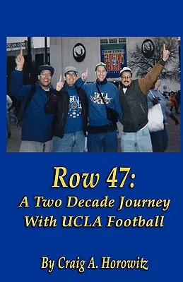Fila 47: un viaggio di due decenni con la UCLA Football - Row 47: A Two Decade Journey with UCLA Football