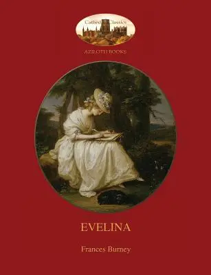 Evelina: con introduzione di Austin Dobson e le 81 illustrazioni classiche di Hugh Thomson (Aziloth Books) - Evelina: with introduction by Austin Dobson, and Hugh Thomson's 81 classic illustrations (Aziloth Books)