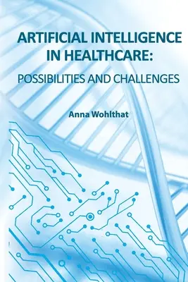 Intelligenza artificiale nella sanità: possibilità e sfide - Artificial Intelligence in Healthcare: possibilities and challenges
