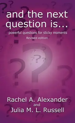 E la prossima domanda è - Domande potenti per momenti difficili (edizione riveduta) - And the Next Question Is - Powerful Questions for Sticky Moments (Revised Edition)