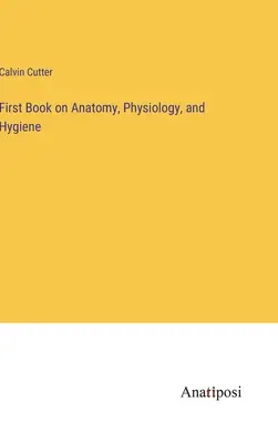 Primo libro di anatomia, fisiologia e igiene - First Book on Anatomy, Physiology, and Hygiene