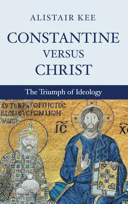 Costantino contro Cristo - Constantine versus Christ