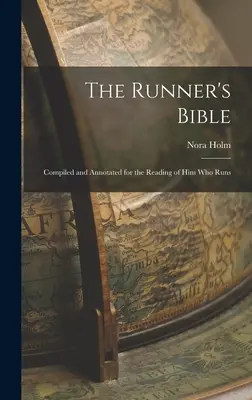 La Bibbia del corridore: Compilata e annotata per la lettura di chi corre - The Runner's Bible: Compiled and Annotated for the Reading of him who Runs