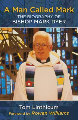 Un uomo chiamato Mark: La biografia del vescovo Mark Dyer - A Man Called Mark: The Biography of Bishop Mark Dyer