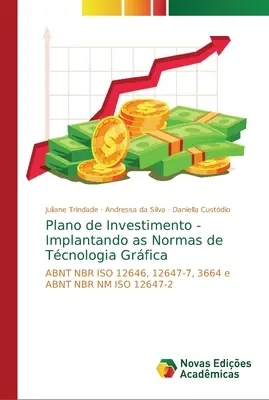 Piano di Investimento - Impiantare le Norme di Tcnologia Grfica - Plano de Investimento - Implantando as Normas de Tcnologia Grfica
