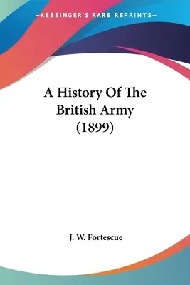 Storia dell'esercito britannico (1899) - A History Of The British Army (1899)