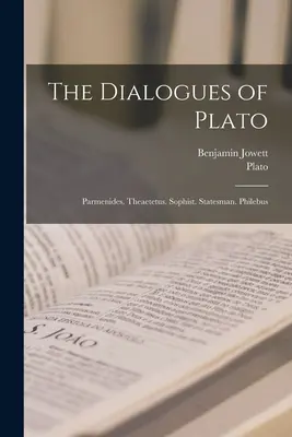 I dialoghi di Platone: Parmenide. Teeteto. Sofista. Statista. Filebo - The Dialogues of Plato: Parmenides. Theaetetus. Sophist. Statesman. Philebus