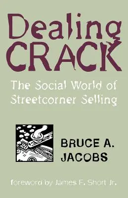 Spaccio di crack: Il mondo sociale della vendita all'angolo della strada - Dealing Crack: The Social World of Streetcorner Selling