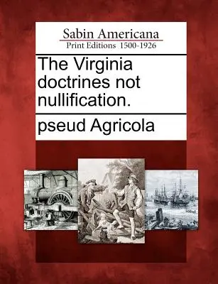 Le dottrine della Virginia, non l'annullamento. - The Virginia Doctrines Not Nullification.