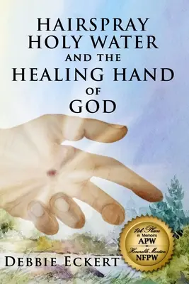 Lacca per capelli, acqua santa e la mano di Dio che guarisce - Hairspray Holy Water And The Healing Hand of God