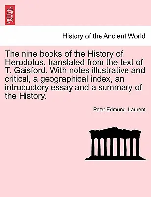 I nove libri della Storia di Erodoto, tradotti dal testo di T. Gaisford. Con note illustrative e critiche, un indice geografico, un indice in - The nine books of the History of Herodotus, translated from the text of T. Gaisford. With notes illustrative and critical, a geographical index, an in