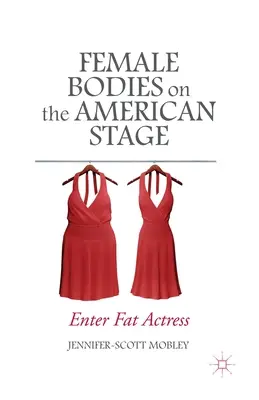 Corpi femminili sul palcoscenico americano: Entrare nell'attrice grassa - Female Bodies on the American Stage: Enter Fat Actress
