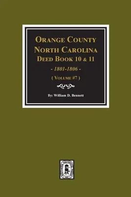Libri di atti della Contea di Orange, Carolina del Nord 10 e 11, 1801-1806. (Volume #7) - Orange County, North Carolina Deed Books 10 and 11, 1801-1806. (Volume #7)