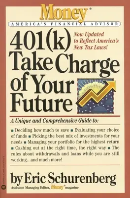 401(k): prendete in mano il vostro futuro: Una guida unica e completa per ottenere il massimo dai vostri piani pensionistici - 401(k) Take Charge of Your Future: A Unique and Comprehensive Guide to Getting the Most Out of Your Retirement Plans