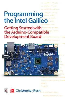 Programmare Intel Galileo: Come iniziare con la scheda di sviluppo compatibile con Arduino - Programming the Intel Galileo: Getting Started with the Arduino -Compatible Development Board