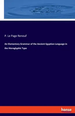 Una grammatica elementare dell'antica lingua egizia in caratteri geroglifici - An Elementary Grammar of the Ancient Egyptian Language in the Hieroglyphic Type