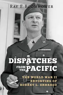 Dispacci dal Pacifico: Il reportage sulla Seconda guerra mondiale di Robert L. Sherrod - Dispatches from the Pacific: The World War II Reporting of Robert L. Sherrod